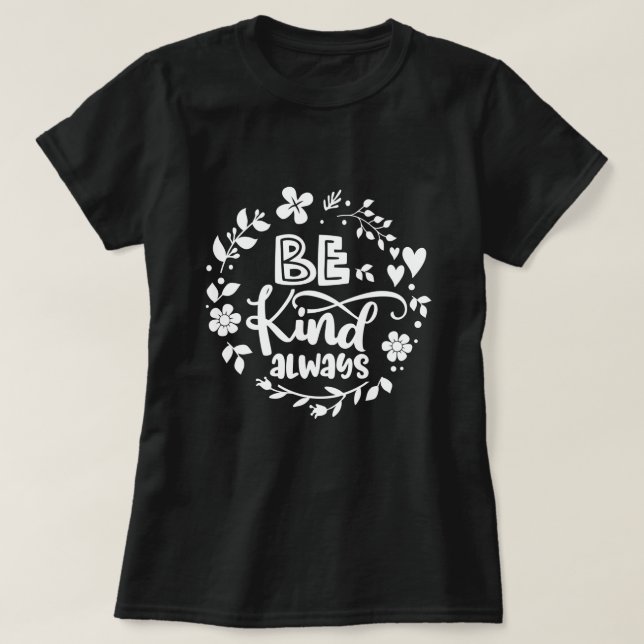 Be Kind Always T-Shirt (Design Front)