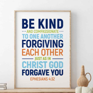 Be Kind And Compassionate, Ephesians 4:32 Poster