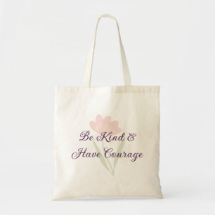Be Kind and Have Courage Modern Motivational Quote Tote Bag