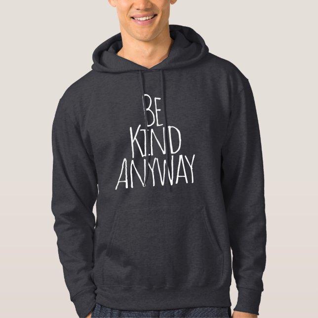 Be Kind Anyway   Hoodie (Front)