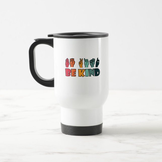 Be Kind ASL American Sign Language Travel Mug (Left)