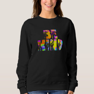 Be Kind ASL Hand Sign Interpreter Sign Language Ti Sweatshirt
