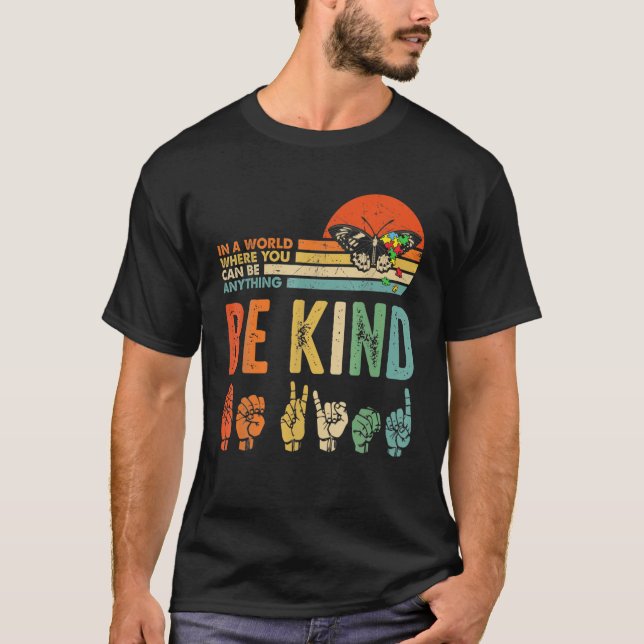 Be Kind Autism Awareness ASL Mom Teacher Kindness T-Shirt (Front)