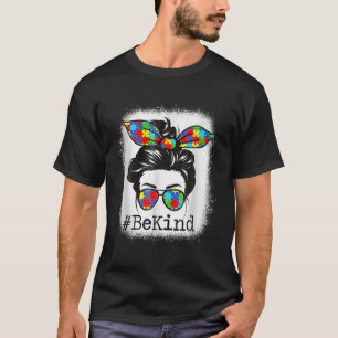 Be Kind Autism Awareness Messy Bun Mum Girl Teache T-Shirt