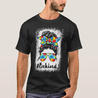 Be Kind Autism Awareness Messy Bun Mum Girl Teache T-Shirt