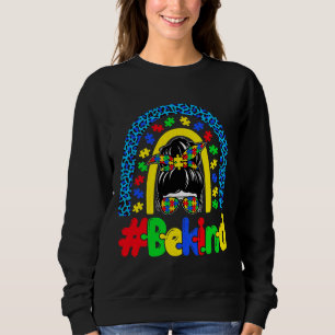 Be Kind Autism Awareness Rainbow Messy Bun Girl Mo Sweatshirt