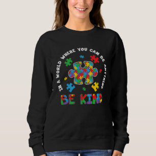 Be Kind Autism Mom Autism Dad Women Autism Awarene Sweatshirt