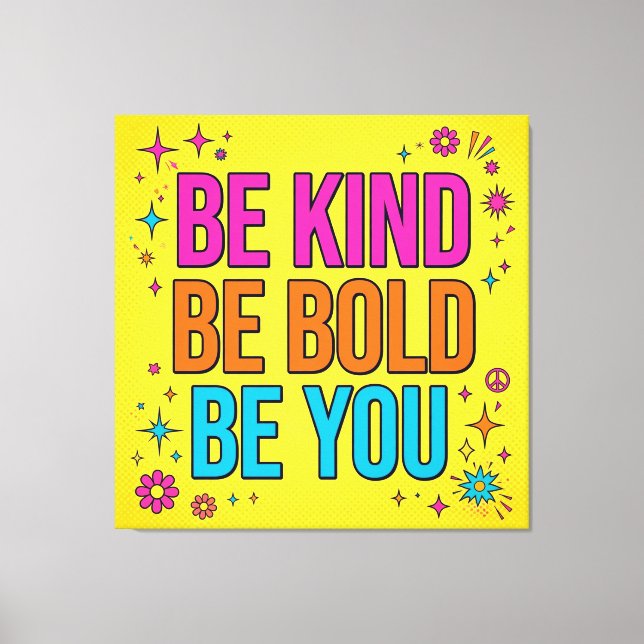 Be Kind Be Bold Be You Canvas Print (Front)