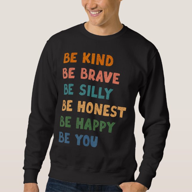 Be Kind Be Brave Be Silly Be Honest Be Happy Be Yo Sweatshirt (Front)