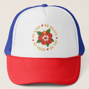 Be Kind Be Brave Be True Be You Trucker Hat