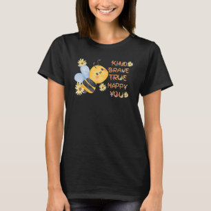 Be kind be brave be true happy be u bee teacher be T-Shirt