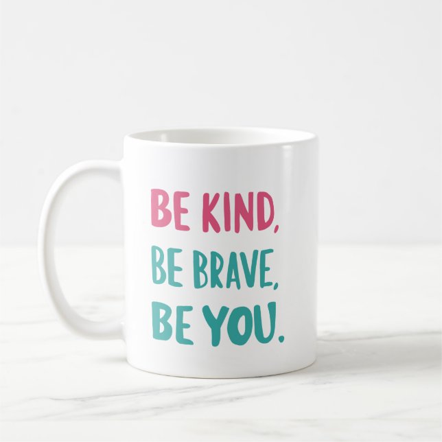 be kind be brave be you, inspirational quotes  coffee mug (Left)
