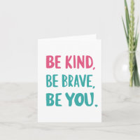 be kind be brave be you, inspirational quotes