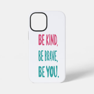 be kind be brave be you, inspirational quotes iPhone 12 mini case
