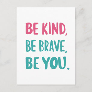 be kind be brave be you, inspirational quotes postcard
