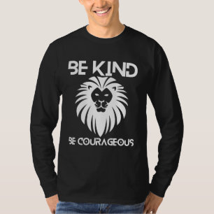 Be Kind Be Courageous Lion Inspirational Quote Pro T-Shirt