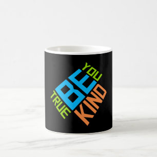 Be Kind Be True Be You Inspirational Love Quote Magic Mug