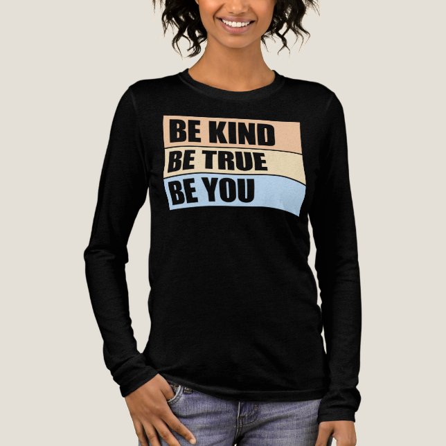 Be Kind Be True Be You Inspirational Love Quote Tri-Blend Shirt (Front)