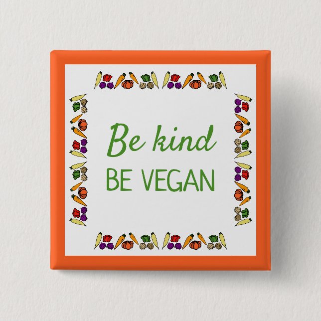 Be kind, BE VEGAN.  With a drawing of vegetables 15 Cm Square Badge (Front)