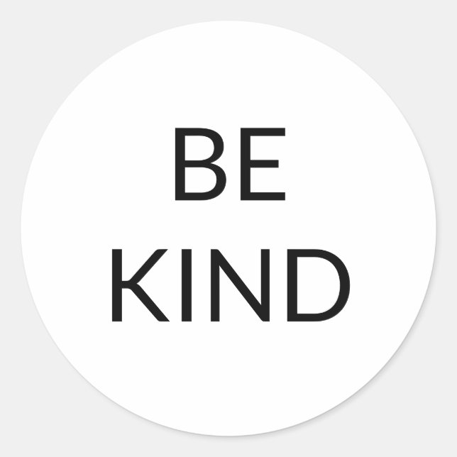 Be Kind, black white minimalist Classic Round Sticker (Front)