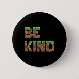 Be Kind Boys Teens Kids Pixel Video Game Kindness  6 Cm Round Badge