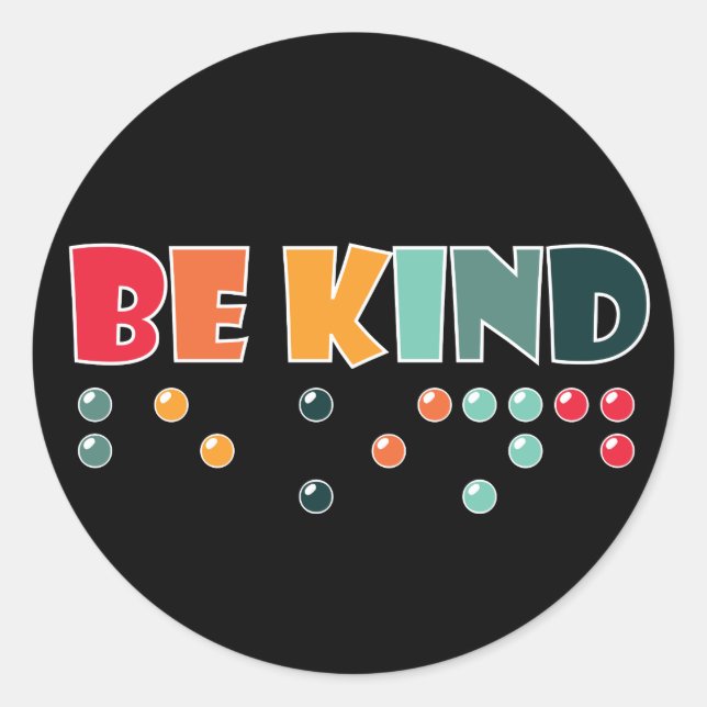 Be Kind Braille Literacy Blindness Awareness Classic Round Sticker (Front)