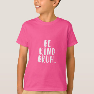 BE KIND BRUH PINK SHIRT DAY 