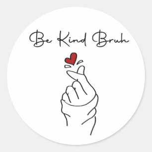 Be Kind Bruh – World Kindness Day Quote Classic Round Sticker