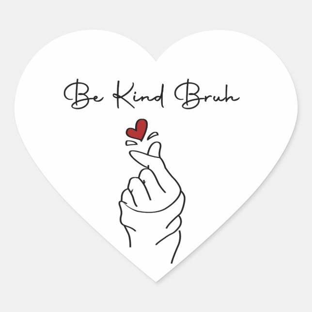 Be Kind Bruh – World Kindness Day Quote Heart Sticker (Front)