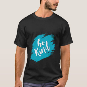 Be Kind – Brushstroke Edition T-Shirt