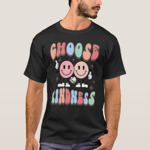 Be Kind Choose Kindness Anti Bullying Message Happ T-Shirt