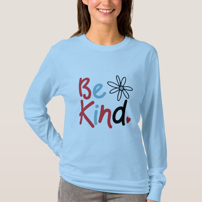 Be Kind Choose Kindness Kindness Blooms Spread Kin T-Shirt (Front)