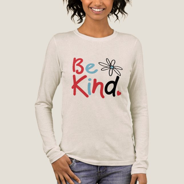 Be Kind Choose Kindness Kindness Blooms Spread Kin Tri-Blend Shirt (Front)