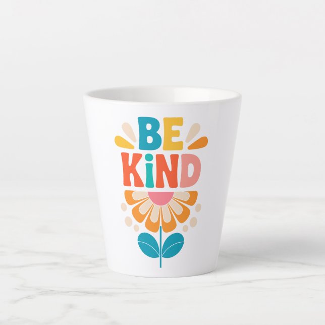 Be Kind Colourful Flower - Inspirational Positive  Latte Mug (Front)