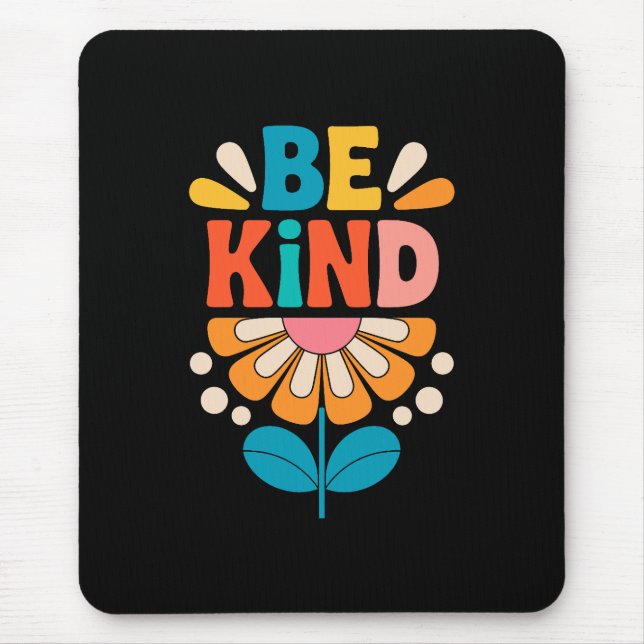 Be Kind Colourful Flower - Inspirational Positive  Mouse Pad (Front)