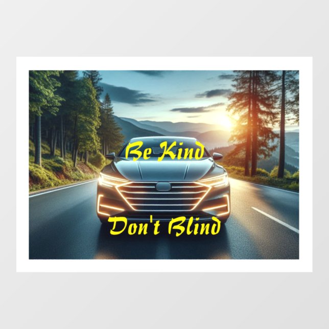 Be Kind, Don’t Blind – Bumper Sticker / Cling (Sheet)