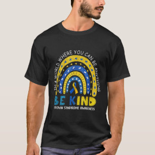 Be Kind Down Syndrome Awareness Rainbow Men Women T-Shirt