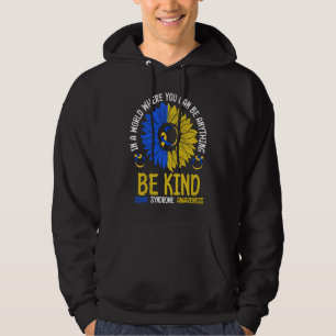 Be Kind Down Syndrome Awareness Ribbon Sunflower K Hoodie