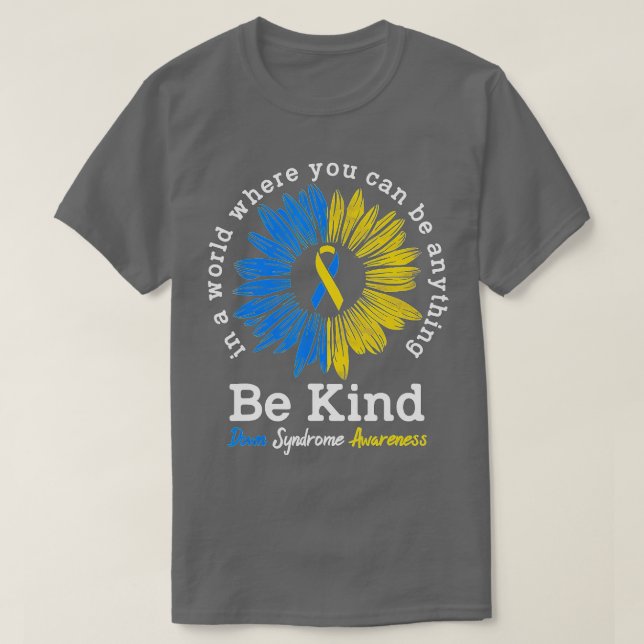 Be Kind Down Syndrome Awareness Ribbon Sunflower K T-Shirt (Design Front)