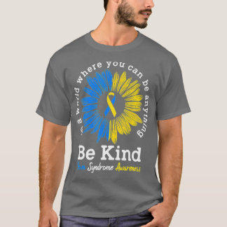Be Kind Down Syndrome Awareness Ribbon Sunflower K T-Shirt