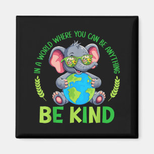 Be Kind Elephant Earth Day Planet World Kindness Magnet