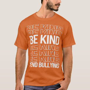 Be Kind End Bullying Unity Day In October We Wear  T-Shirt