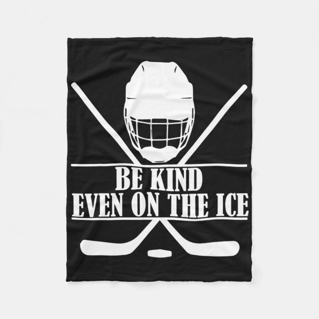 Be Kind Even On The Ice Hockey  Fleece Blanket (Front)