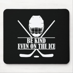 Be Kind Even On The Ice Hockey Mouse Pad