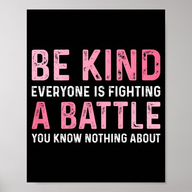 Be Kind Everyone Is Fighting A Battle Positive Poster (Front)