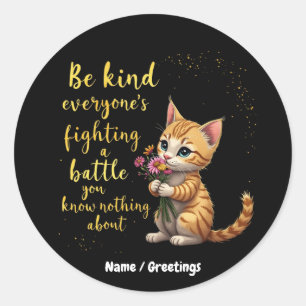 Be Kind Everyone Is Fighting Battle You Don't Know Classic Round Sticker