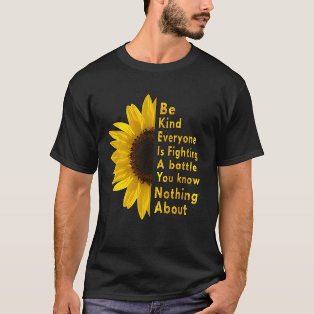 Be Kind Everyone You Meet Is Fighting A Battle Sun T-Shirt (Front)