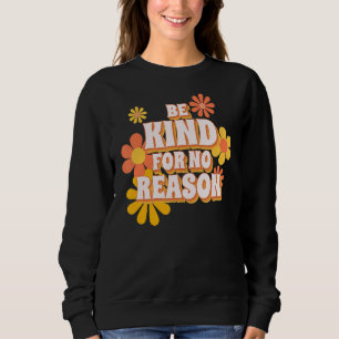 Be Kind For No Reason Sweatshirt