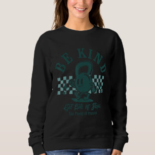 Be Kind Get Lots Of Steps Workout Motivational Fit Sweatshirt
