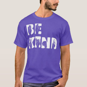 Be Kind Hand Signal SIgn Language Unity Day No Bul T-Shirt